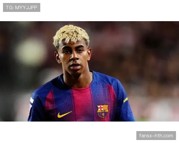 拉明·亚马尔：巴萨右路主力成长解析